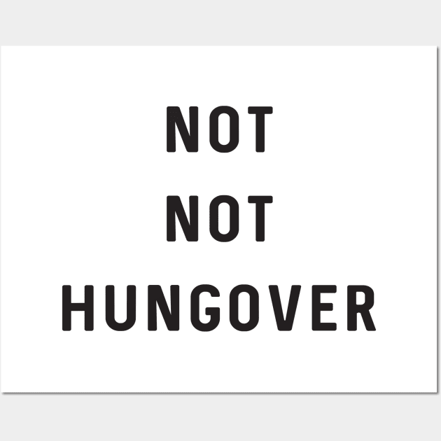 Not Not Hungover Wall Art by Blister